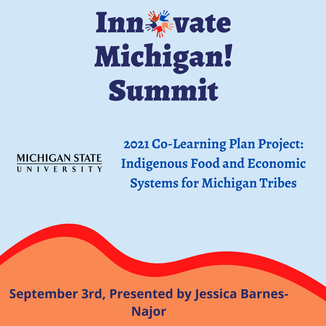 2021 Co-Learning Plan Project, Indigenous Food and Economic Systems for Michigan Tribes. September 3rd.